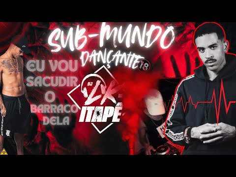 MTG - EU VOU SACUDIR O BARRACO DELA (( DJ LK DE ITAPE )) - SUBMUNDO DAS DANÇANTES