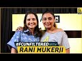 Rani Mukerji Interview With Anupama Chopra FC Unfiltered Film Companion