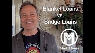 Mark Myers Mortgage Team - Blanket vs Bridge loans