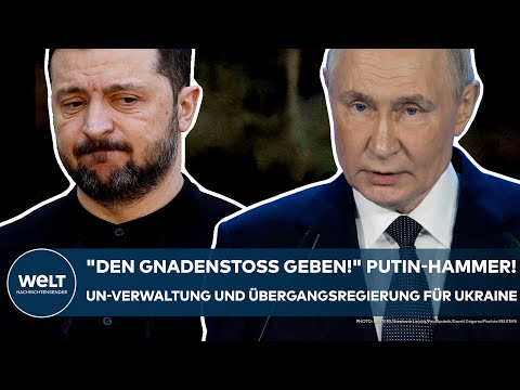 RUSSLAND: "Den Gnadenstoß geben!" Putin-Hammer! UN-Verwaltung und Übergangsregierung für Ukraine!
