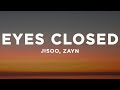 JISOO X ZAYN - EYES CLOSED (Lyrics)