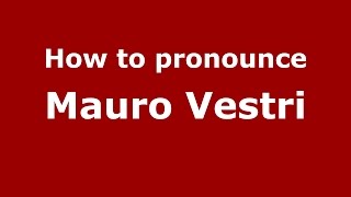 How to pronounce Mauro Vestri
