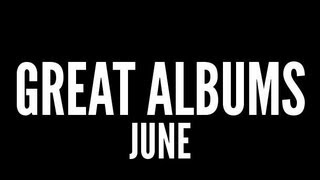 Great Albums: June '12