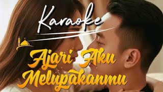 Download lagu Karaoke 'AJARI AKU MELUPAKANMU' mp3