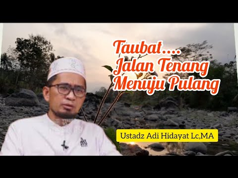 Taubat,Jalan Tenang Menuju Pulang‼️Ustadz Adi Hidayat Lc,MA