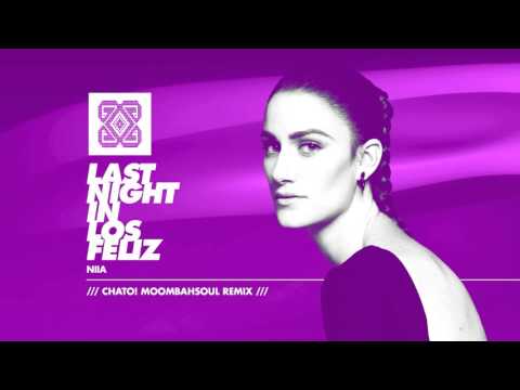 NIIA - LAST NIGHT IN LOS FELIZ (Chato! Moombahsoul Remix)