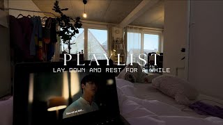 PLAYLIST 03 | lay down and rest for a while | my20s