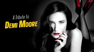 A Tribute to DEMI MOORE