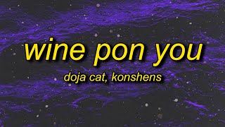 Doja Cat - Wine Pon You (sped up) Lyrics ft. Konshens | i ain&#39;t got my eye on you