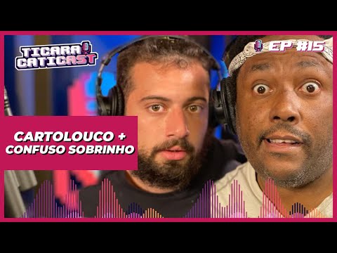 CARTOLOUCO E CONFUSO SOBRINHO  - TICARACATICAST | EP 15