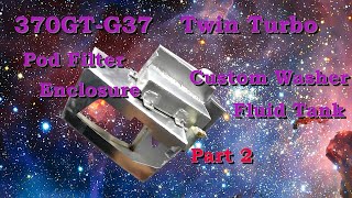 G37 370gt TT Custom Windshield Washer Fluid Tank + Pod Filter Enclosures Part 2
