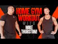 HOME GYM WORKOUT WITH MIKE THURSTON!