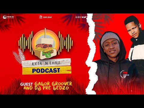 KOTA N CHILL PODCAST EP 24 WITH GATOR GROOVER AND DJ PRE TEDZO | DJ STOKIE | THUSKE | RMA MUSIC