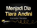 Tiara Andini - Menjadi Dia (Karaoke Version)