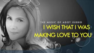 Agot Isidro - I Wish That I Was Making Love To You