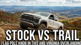 Can a stock Chevy Colorado Trail Boss Take on Flag Pole Knob? | 4x4 Overlanding & Offroading 
