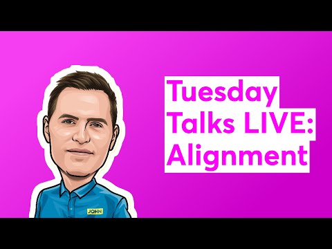 Tuesday Talks LIVE: Alignment