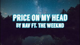 Price On My Head - Nav Ft. The Weeknd (Lyrics)