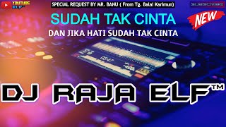 Download lagu SUDAH TAK CINTA DJ RAJA ELF™ REMIX 2022 BATAM ISLAND (Req By Mr. Banu) mp3