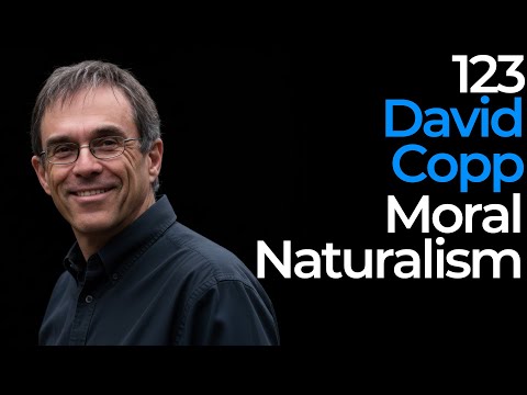 123. David Copp | Moral Naturalism