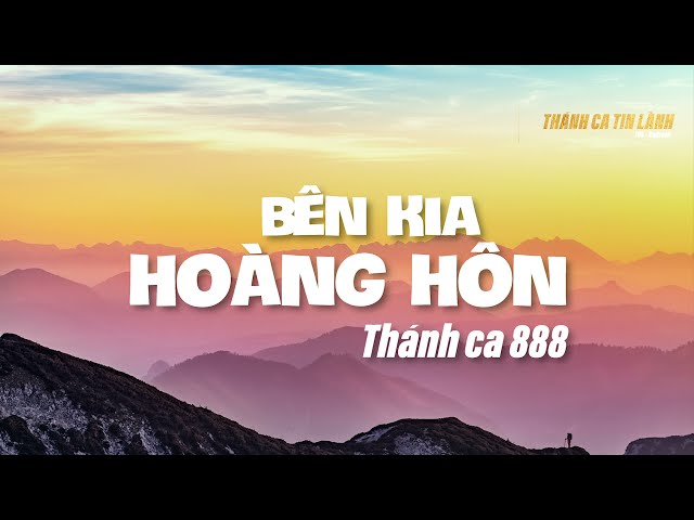 THÁNH CA 888 | BÊN KIA HOÀNG HÔN | KARAOKE  THÁNH CA TIN LÀNH