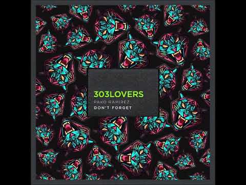 Pako Ramirez - Don't Forget (Extended Mix) [303LOVERS]