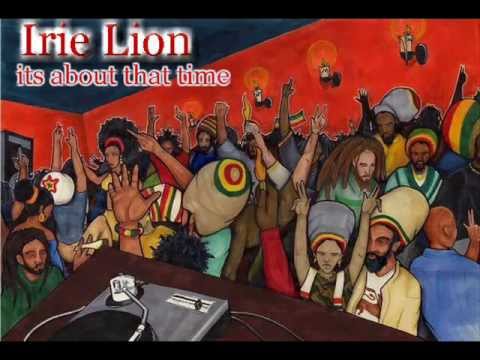 Irie Lion- its about that time / love and life Riddim