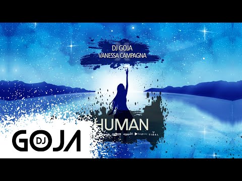 Dj Goja x Vanessa Campagna - Human (Official Single)