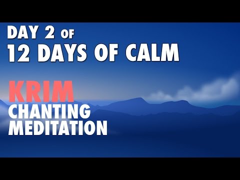 DAY 2 of 12 DAYS of CALM | KRIM Chanting Meditation @ 432 Hz