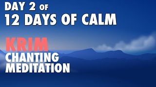 DAY 2 of 12 DAYS of CALM | KRIM Chanting Meditation @ 432 Hz