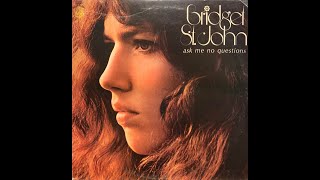 Bridget St. John - Ask Me No Questions