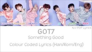 GOT7 (갓세븐) - Something Good Colour Coded Lyrics (Han/Rom/Eng)
