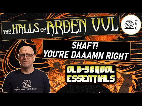 The Halls of Arden Vul Ep 102 - Old School Essentials Megadungeon | Shaft! You're Daaamn Right