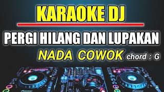 Download lagu KARAOKE PERGI HILANG DAN LUPAKAN - REMEMBER OF TODAY ( NADA COWOK ) DJ SLOW REMIX BY JMBD mp3