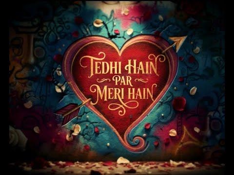 Tedhi Hain Par Meri Hain