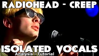 Radiohead - CREEP - Thom Yorke - Isolated Vocals - Analysis and Tutorial