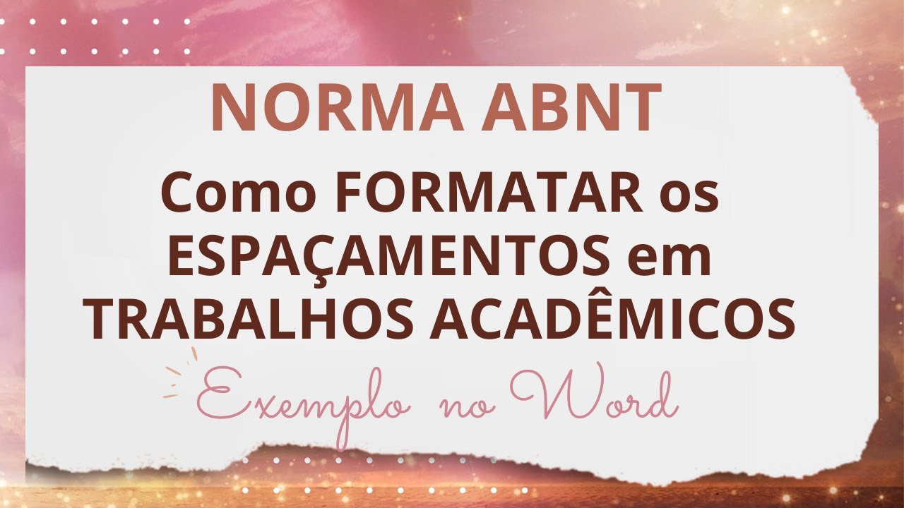 Como Formatar os Espaçamentos dos seus Trabalhos Acadêmicos na Norma ABNT / Exemplo no Word