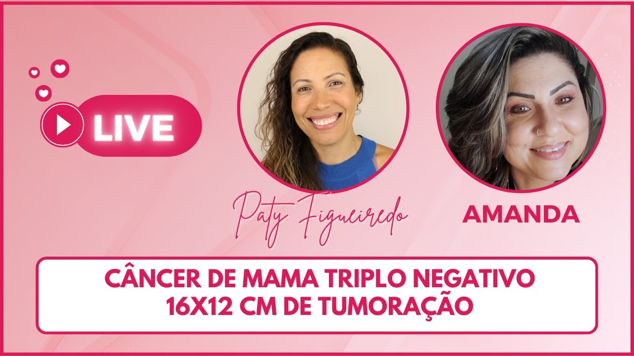 ❤️ Amanda - Câncer de mama Triplo negativo