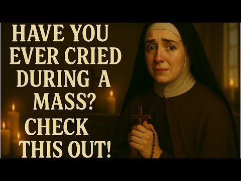 Saint Teresa Answers Why Do You Sometimes Cry Without Reason During Mass