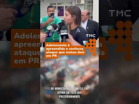 Adolescente é apreendido e confessa ataque que matou dois no Paraná #shorts