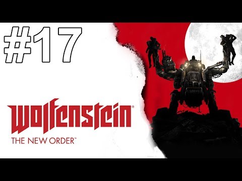Wolfenstein The New Order Gameplay Walkthrough Part 17 No Commentary
