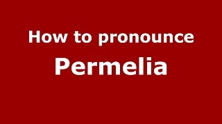 How to pronounce Permelia