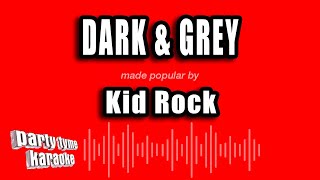 Kid Rock - Dark &amp; Grey (Karaoke Version)