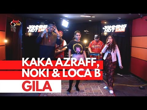 #JammingHotLive : Kaka Azraff, Noki & Loca B - Gila