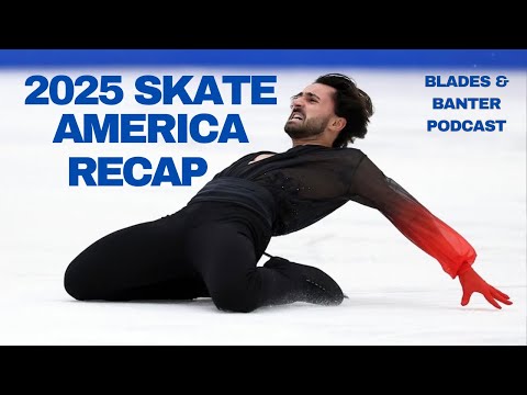 2025 Skate America Recap (Alysa Liu, Kevin Aymoz, Chock/Bates, Jason Brown, Miura/Kihara, etc)