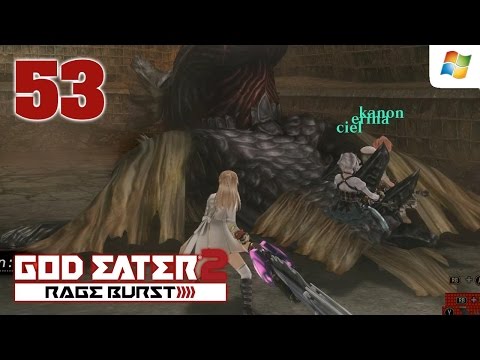 God Eater 2 Rage Burst 【PC】 #53 │ No Commentary Playthrough