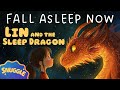 FALL ASLEEP NOW Lin And The Sleep Dragon A SOOTHING Story For Sleep