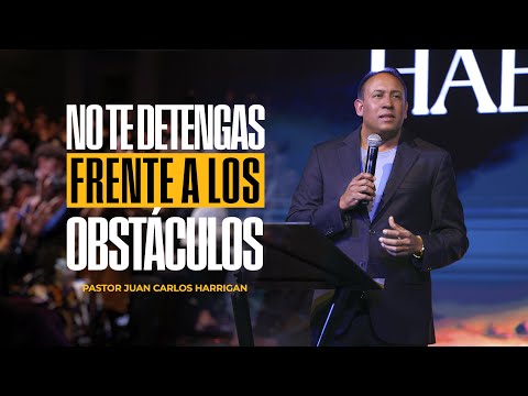 No te Detengas Frente a los Obstáculos | Pastor Juan Carlos Harrigan (Mensaje Completo)