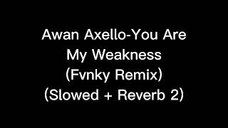 Download lagu Awan Axello-You Are My Weakness (Fvnky Remix) (Slowed   Reverb 2) mp3