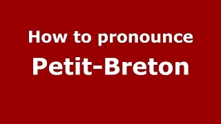How to pronounce Petit-Breton